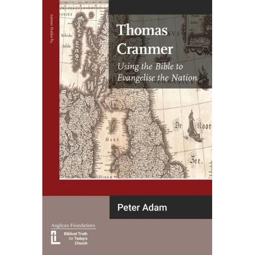 Thomas Cranmer: Using the Bible to Evangelize the Nation