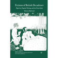 Fictions of British Decadence: High Art, Popular Writing and the Fin de Siècle