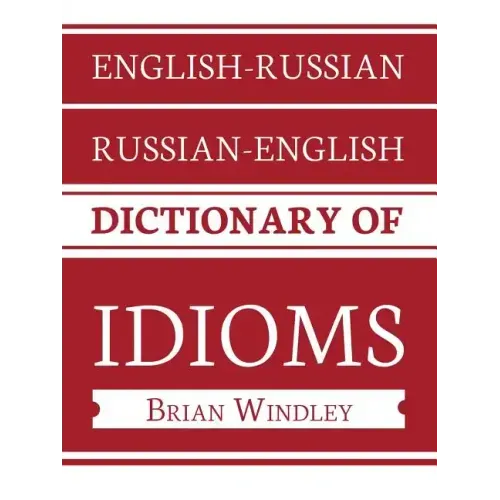 English-Russian/Russian-English Dictionary of Idioms