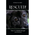 Rescued!: Tales of a Wildlife Biologist and His Sons