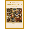 Manors and Manorial Documents after 1500: a guide for local and family historians in England and Wales