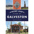 A History Lover's Guide to Galveston