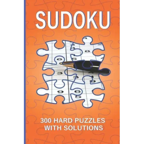 Sudoku: 300 Hard Puzzles with Solutions: Hard Sudoku Books for Adults
