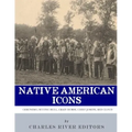 Native American Icons: Geronimo, Sitting Bull, Crazy Horse, Chief Joseph and Red Cloud