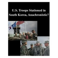 U.S. Troops Stationed in South Korea, Anachronistic?