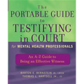 The Portable Guide to Testifying in Court for Mental Health Professionals: An A-Z Guide to Being an Effective Witness