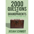 2000 Questions for Grandparents: Unlocking Your Family's Hidden History