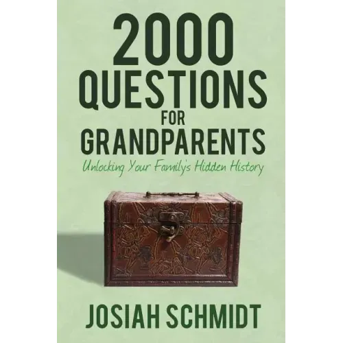 2000 Questions for Grandparents: Unlocking Your Family's Hidden History