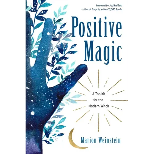 Positive Magic: A Toolkit for the Modern Witch