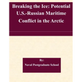Breaking the Ice: Potential U.S.-Russian Maritime Conflict in the Arctic