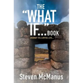 The "What If..." Book: Journey to a Joyful Life...