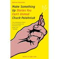 Make Something Up: Stories You Can't Unread