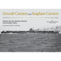Aircraft Carriers and Seaplane Carriers: Selected Photos from the Archives of the Kure Maritime Museum; The Best from the Collection of Shizuo Fukui's