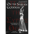Lucian's On the Syrian Goddess: An Intermediate Greek Reader: Greek Text with Running Vocabulary and Commentary
