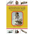 Firearms, Traps, & Tools of the Mountain Men: A Guide to the Equipment of the Trappers and Fur Traders Who Opened the Old West