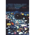Postcolonial Grief: The Afterlives of the Pacific Wars in the Americas
