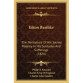 Eikon Basilike: The Portraiture of His Sacred Majesty in His Solitudes and Sufferings (1824)