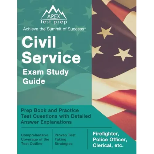 Civil Service Exam Study Guide: Prep Book and Practice Test Questions with Detailed Answer Explanations [Firefighter, Police Officer, Clerical, etc.]
