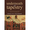 Underneath the Tapestry: A Collection of Inspiration from an Ordinary Girl Who Serves an Extraordinary God