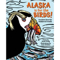 Alaska Is for the Birds!: Fourteen Favorite Feathered Friends