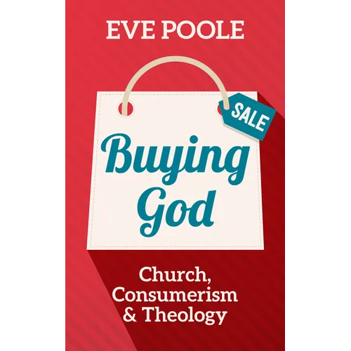 Buying God: Consumerism and Theology