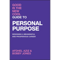 Good Is the New Cool Guide to Personal Purpose: Designing a Meaningful and Prosperous Career