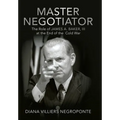 Master Negotiator: The Role of James A. Baker, Iii at the End of the Cold War