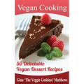 Vegan Cooking: 50 Delectable Vegan Dessert Recipes: Natural Foods - Special Diet - Desserts