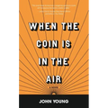 When the Coin is in the Air