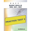 Gace Basic Skills 200, 201, 202 Practice Test 2