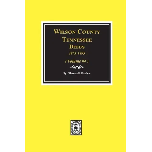 Wilson County, Tennessee Deeds, 1875-1893 - Volume #4: Volume #4