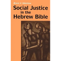 Social Justice in the Hebrew Bible: What Is New and What Is Old