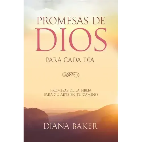 Promesas de Dios para Cada Día: Promesas de la Biblia para guiarte en tu necesidad