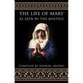The Life of Mary as Seen by the Mystics