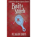 Bait & Stitch: A Knitorious Murder Mystery