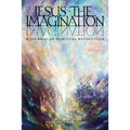 Jesus the Imagination: A Journal of Spiritual Revolution (Volume One 2017)