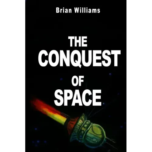 The Conquest of Space: Rockets and Space Travel