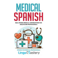 Medical Spanish: Real Spanish Medical Conversations for Healthcare Professionals