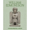 William Edmondson: A Monumental Vision