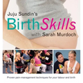 Juju Sundin's Birth Skills: Proven Pain-Management Techniques for Your Labour and Birth