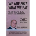 We Are Not What We Eat: We Are What We Do Not Digest and Assimilate