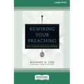 Rewiring Your Preaching: How the Brain Processes Sermons [Standard Large Print 16 Pt Edition]