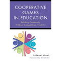 Cooperative Games in Education: Building Community Without Competition, Pre-K-12