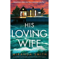 His Loving Wife: A completely unputdownable psychological thriller full of suspense