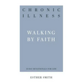 Chronic Illness: Walking by Faith