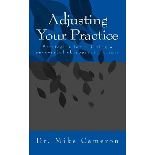 Adjusting Your Practice: Strategies for Building a Successful Chiropractic Clinic