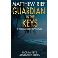 Guardian in the Keys: A Logan Dodge Adventure (Florida Keys Adventure Series Book 16)