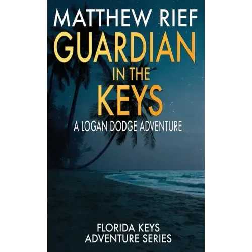 Guardian in the Keys: A Logan Dodge Adventure (Florida Keys Adventure Series Book 16)