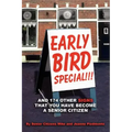 Early Bird Special!!! And 174 Other Signs that You Have Become a Senior Citizen