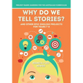 Why Do We Tell Stories? And Other Epic English Projects for Years 7-8: Project Based Learning for the Australian Curriculum